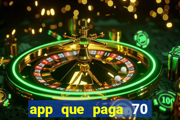 app que paga 70 reais para se cadastrar